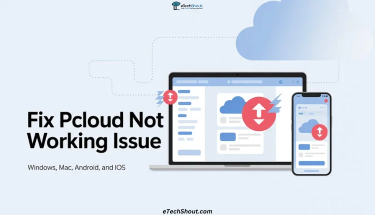Step by step guide to fix pCloud not working on Windows Mac Android and iOS