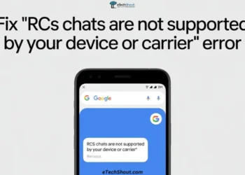 Guide to fix RCS chats are not supported by your device or carrier error on Android