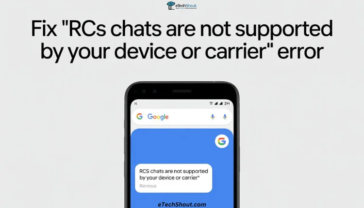 How to Fix “RCS chats are not supported by your device”