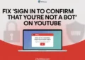 Quick guide on how to fix the “Sign in to confirm that you're not a bot” error on YouTube