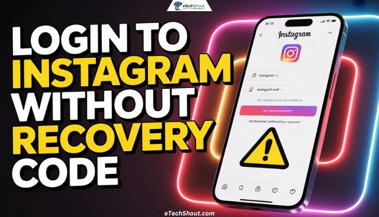 Complete guide to login to Instagram without recovery code using backup codes, login link, Facebook, SMS, WhatsApp, and account recovery options