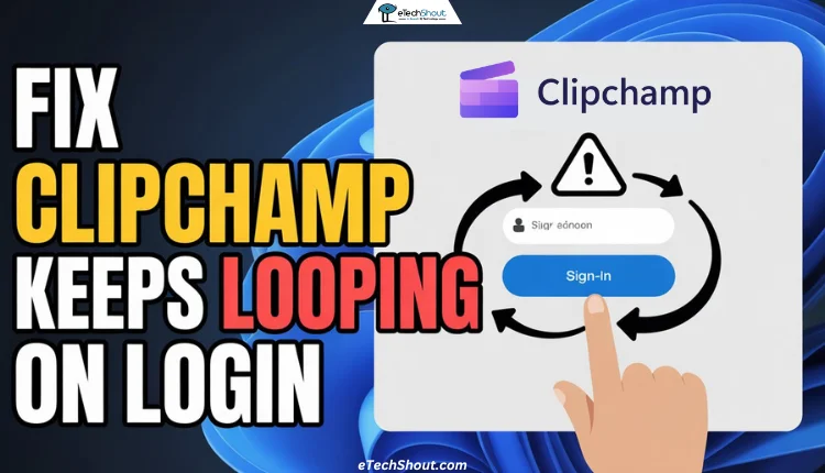 Clipchamp Keeps Looping on Login [QUICK FIX]
