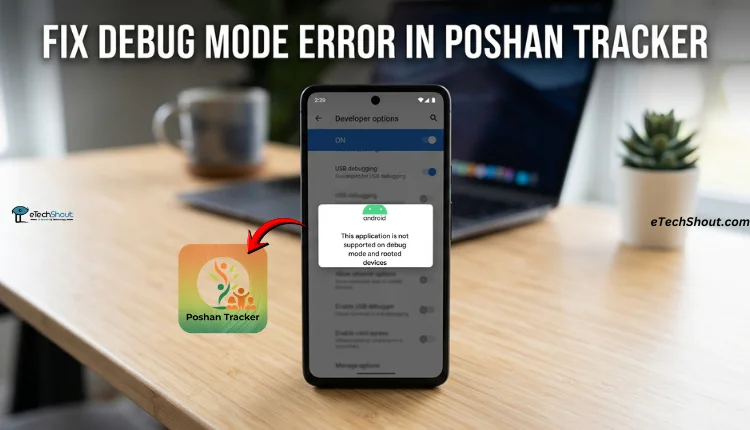 How to Fix “This application is not supported on debug mode” Poshan Tracker