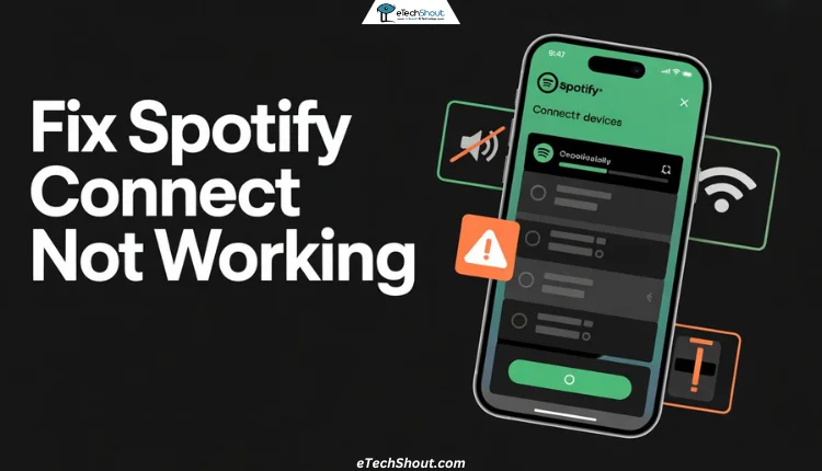 How to Fix Spotify Connect Not Working [100% Fix]