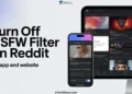 Follow these steps to turn off NSFW filter on Reddit app and website and view all content without blur