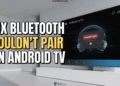Follow these steps to fix Bluetooth couldn’t pair issue on Android TV quickly