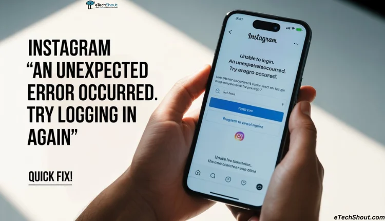 How to Fix Instagram 'An unexpected error occurred. Try logging in again'