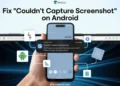 Steps to fix the "Couldn't capture screenshot" error on Android phones