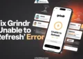 Steps to fix Grindr “Unable to Refresh” error on Android and iPhone devices