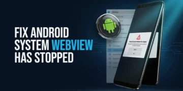 Troubleshooting guide on how to fix the Android System WebView has stopped error on an Android phone