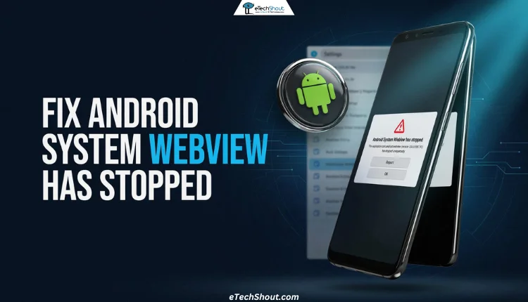 How to Fix “Android System WebView has stopped”