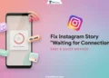 Easy and quick guide on fixing Instagram Story "Waiting for Connection" error