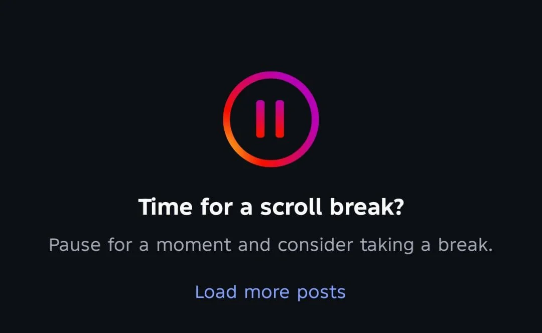 Instagram Time for a Scroll Break message displayed on screen while scrolling through the Instagram feed