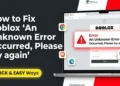 Featured image for a complete guide on how to fix the Roblox "An Unknown Error Occurred, Please try again" login error