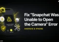Guide showing how to fix the "Snapchat was unable to open the camera" error on Android and iPhone