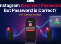 Guide showing how to fix the Instagram Incorrect Password problem on iPhone and Android