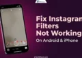 How to fix Instagram filters not working on Android and iPhone