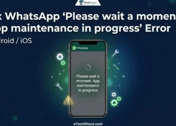 How to fix WhatsApp “Please wait a moment. App maintenance in progress” error on Android and iOS