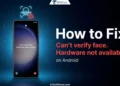 Featured image for a guide showing how to fix the "Can't verify face. Hardware not available" error on Android phones