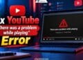 YouTube there was a problem while playing error and guide to fixing video playback issues