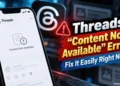Complete Guie on Fixing Threads “Content Not Available” Error